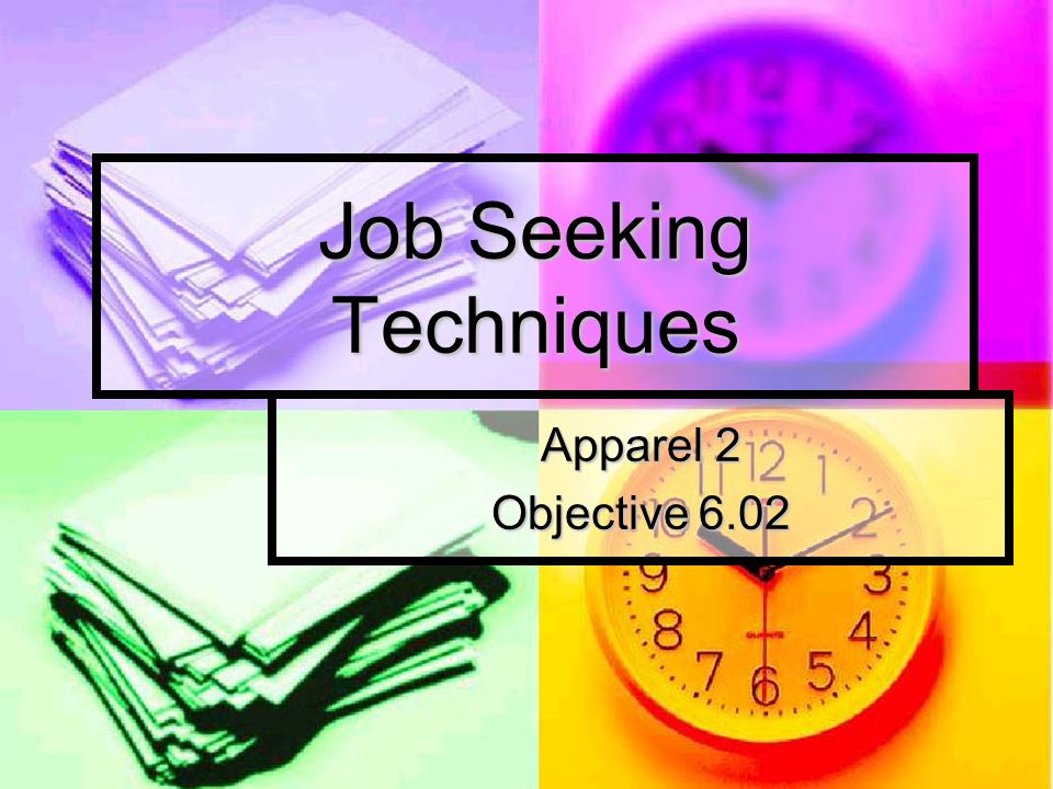 Job Seeking Techniques Apparel 2 Objective 6.02