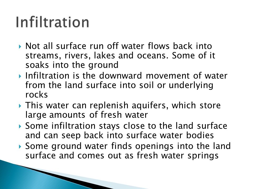  Not all surface run off water flows back into streams, rivers, lakes and oceans.