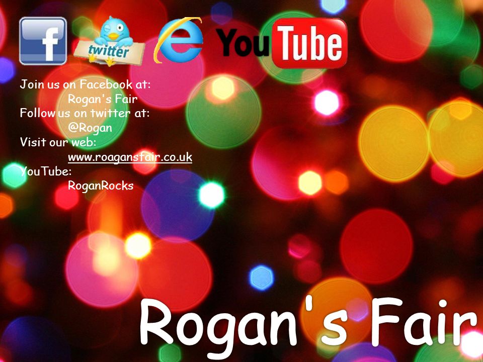 Join us on Facebook at: Rogan s Fair Follow us on twitter Visit our web:   YouTube: RoganRocks