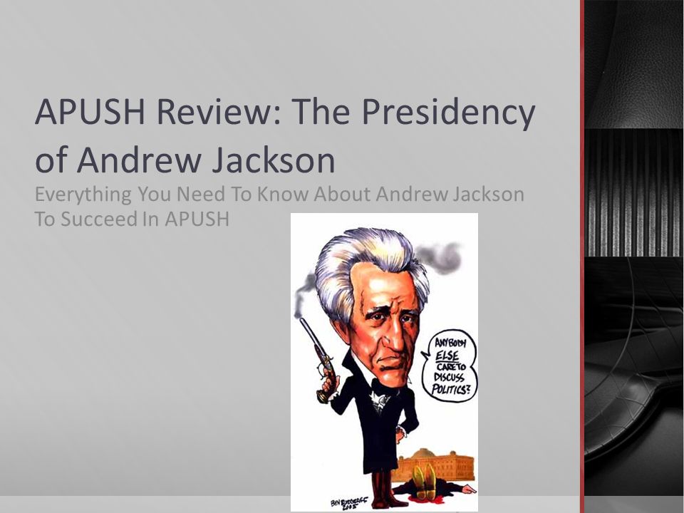 Apush Review The Presidency Of Andrew Jackson Everything You Need To Know About Andrew Jackson To Succeed In Apush Ppt Download