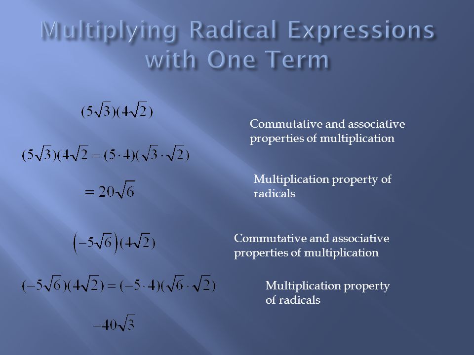 Commutative and associative properties of multiplication Multiplication property of radicals Commutative and associative properties of multiplication Multiplication property of radicals