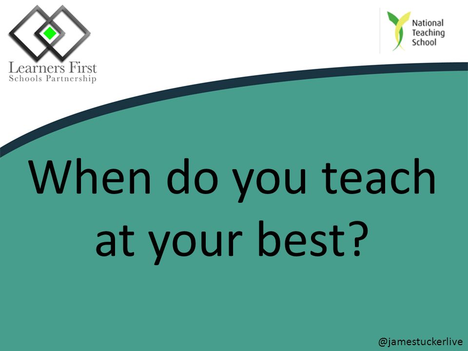 When do you teach at your