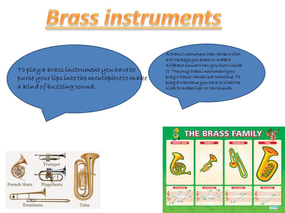 To play a brass instrument you have to purse your lips into the mouthpiece  to make a kind of buzzing sound. A brass instrument has valves which are  the. - ppt download