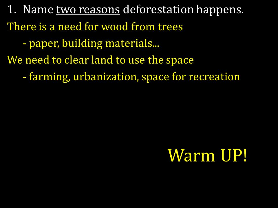Warm Up 1 Name Two Reasons Deforestation Hens 2 If We Cut Name Two Reasons Deforestation Hens