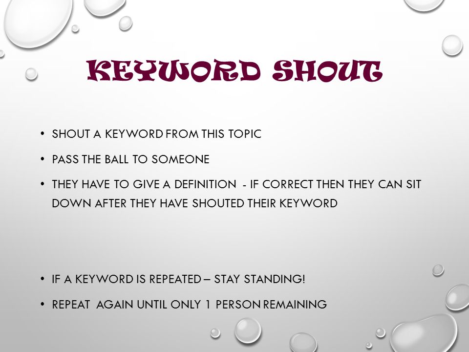 Keyword Shout Shout A Keyword From This Topic Pass The Ball To Someone They Have To Give A Definition If Correct Then They Can Sit Down After They Have Ppt Download Keyword Shout Shout A Keyword From This Topic Pass The Ball To Someone They Have To Give A Definition If Correct Then They Can Sit Down After They Have Ppt Download