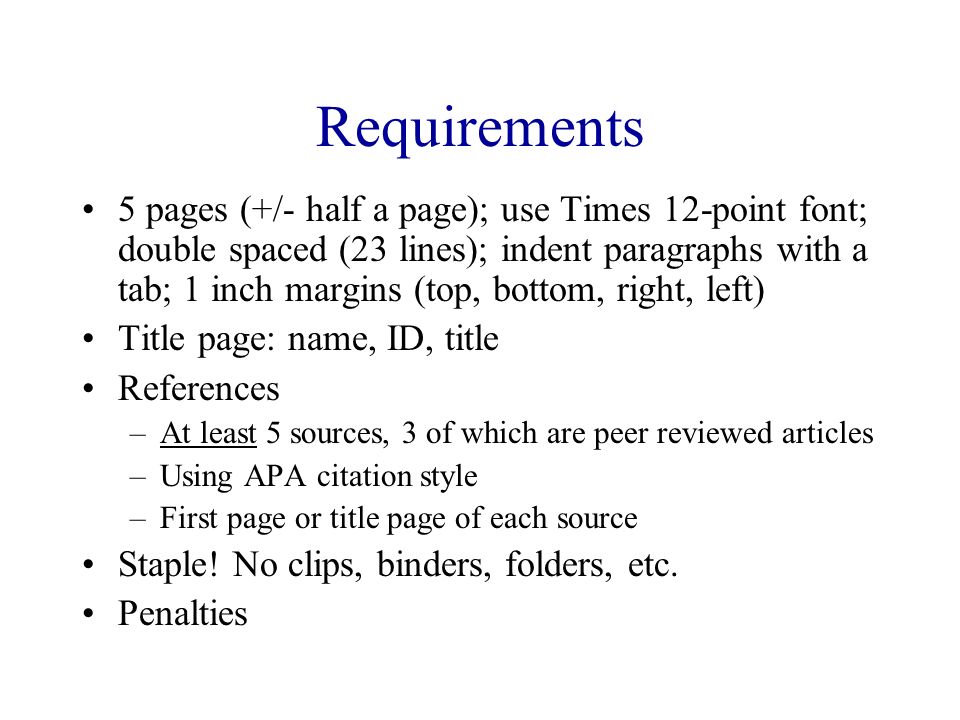 Paper Requirements 5 Pages Half A Page Use Times 12 Point Font Double Spaced 23 Lines Indent Paragraphs With A Tab 1 Inch Margins Top Bottom Ppt Download Paper Requirements 5 Pages Half A Page Use Times 12 Point Font Double Spaced 23 Lines Indent Paragraphs With A Tab 1 Inch Margins Top Bottom Ppt Download