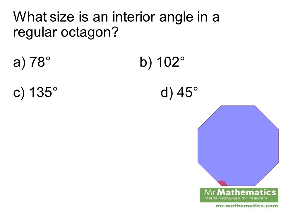 What Size Is An Interior Angle In A Regular Octagon A 78 B