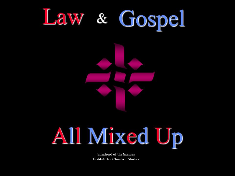 Mixed UpMixed UpMixed UpMixed UpLaw& Gospel AllAllAllAll Shepherd of the Springs Institute for Christian Studies