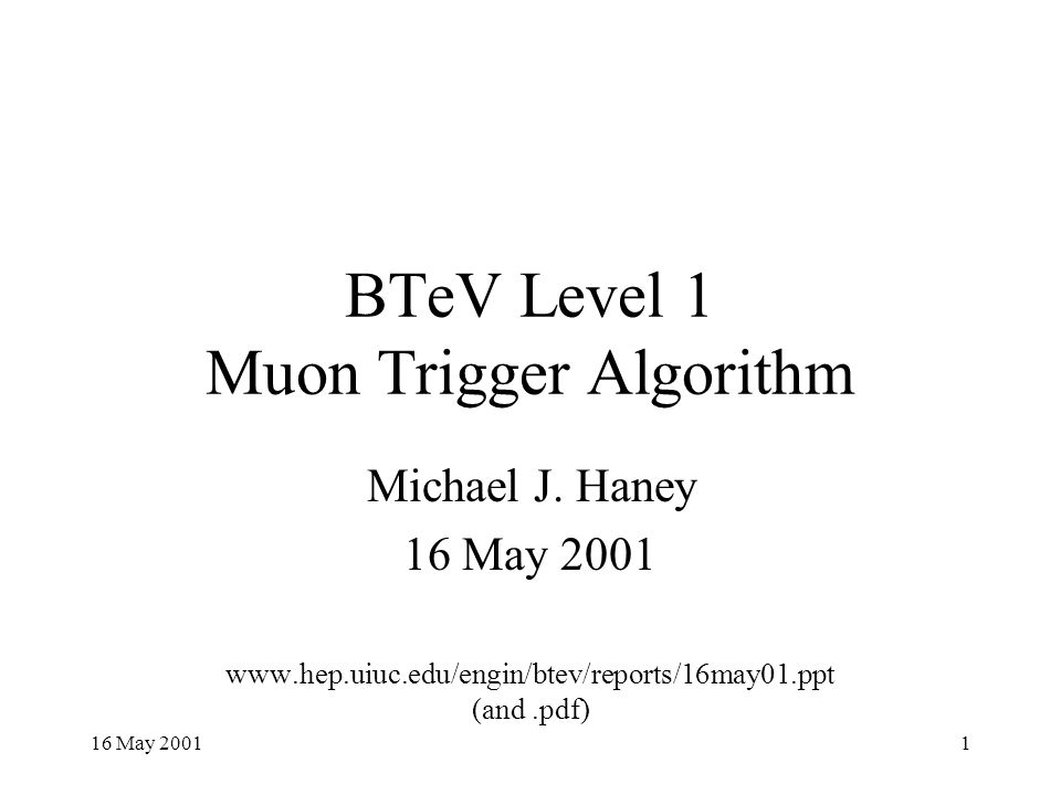 16 May BTeV Level 1 Muon Trigger Algorithm Michael J.