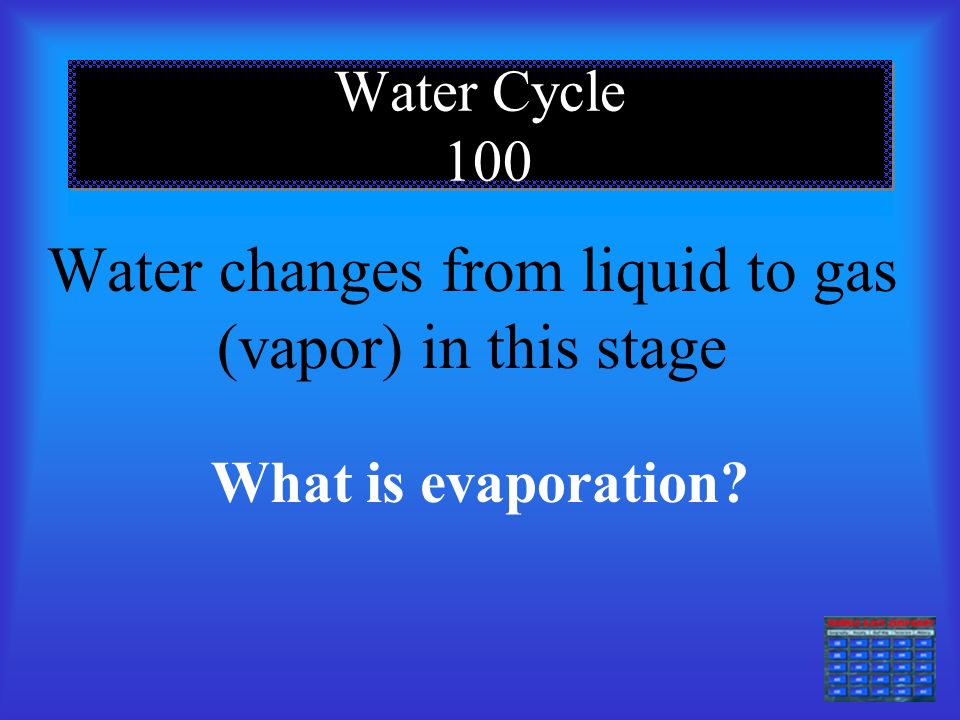 Water cycle and currents Jeopardy Water Cycle A Water Cycle B Water Cycle C Currents A Currents B FINAL