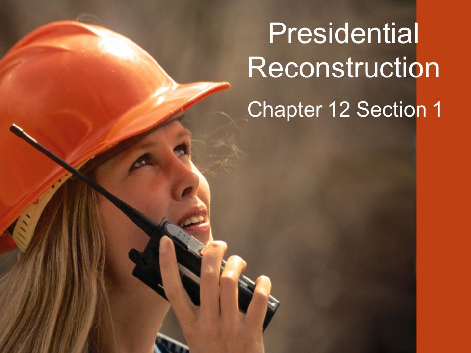 Presidential Reconstruction Chapter 12 Section 1