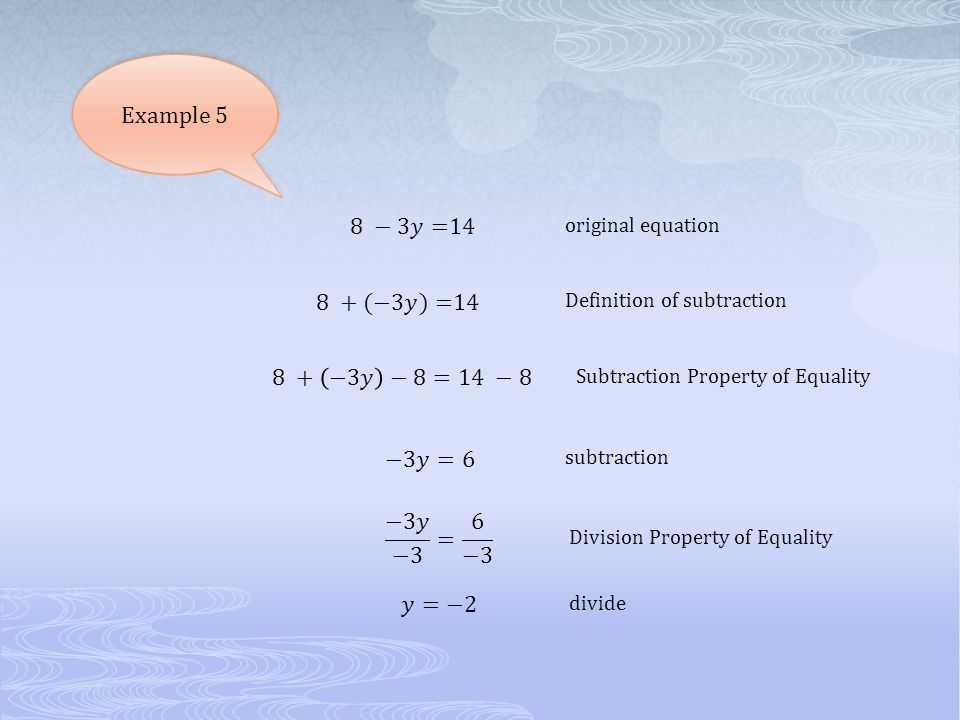 Example 5 original equation Definition of subtraction Subtraction Property of Equality Division Property of Equality subtraction divide