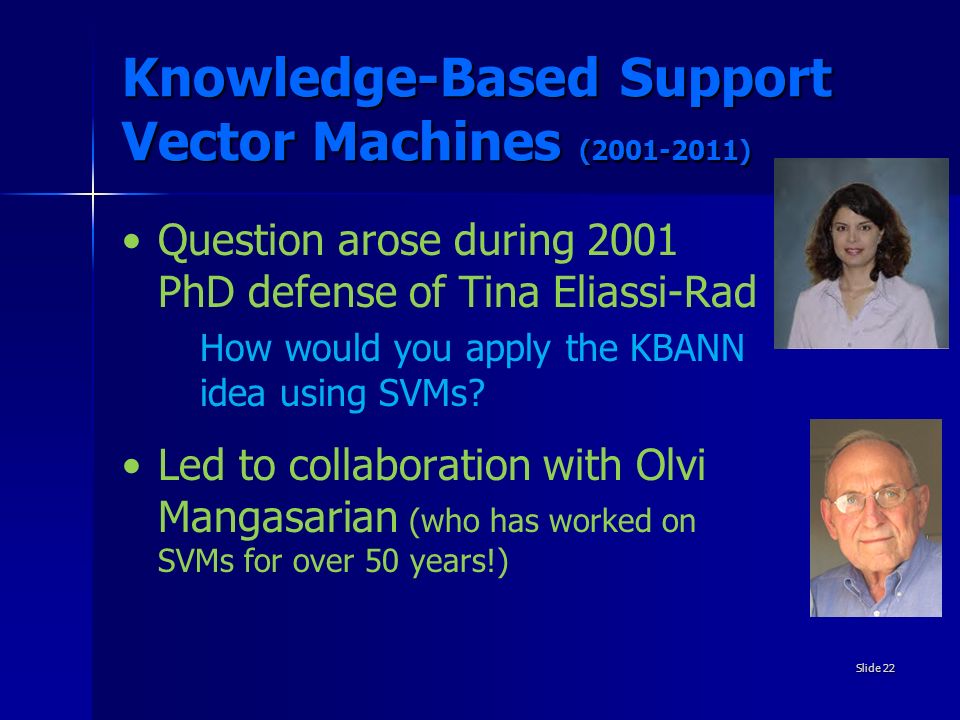 Knowledge-Based Support Vector Machines ( ) Question arose during 2001 PhD defense of Tina Eliassi-Rad How would you apply the KBANN idea using SVMs.