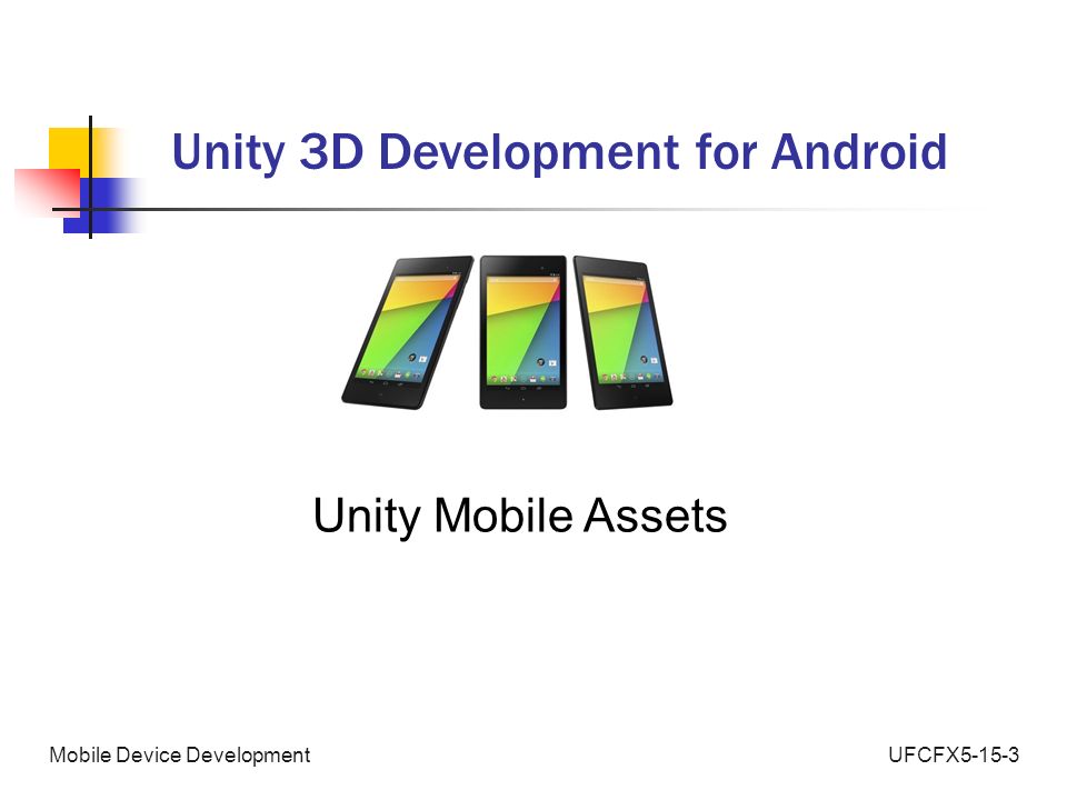 UFCFX5-15-3Mobile Device Development Unity 3D Development for Android Unity Mobile Assets