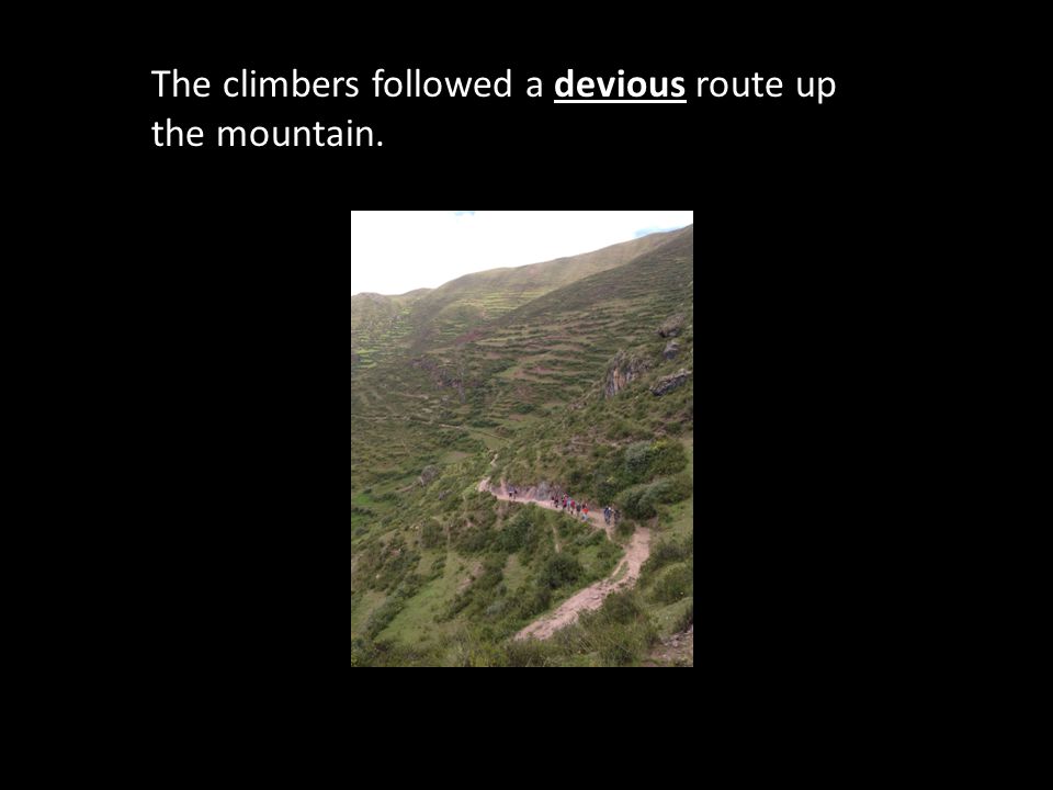The climbers followed a devious route up the mountain.
