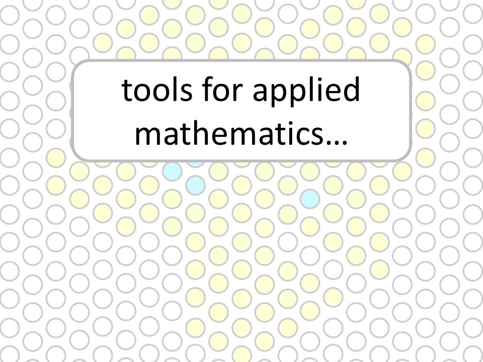 tools for applied mathematics…