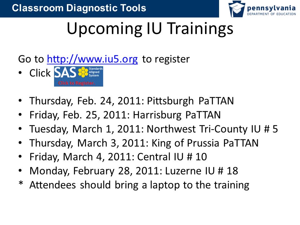 Classroom Diagnostic Tools Upcoming IU Trainings Go to   to registerhttp://  Click Thursday, Feb.