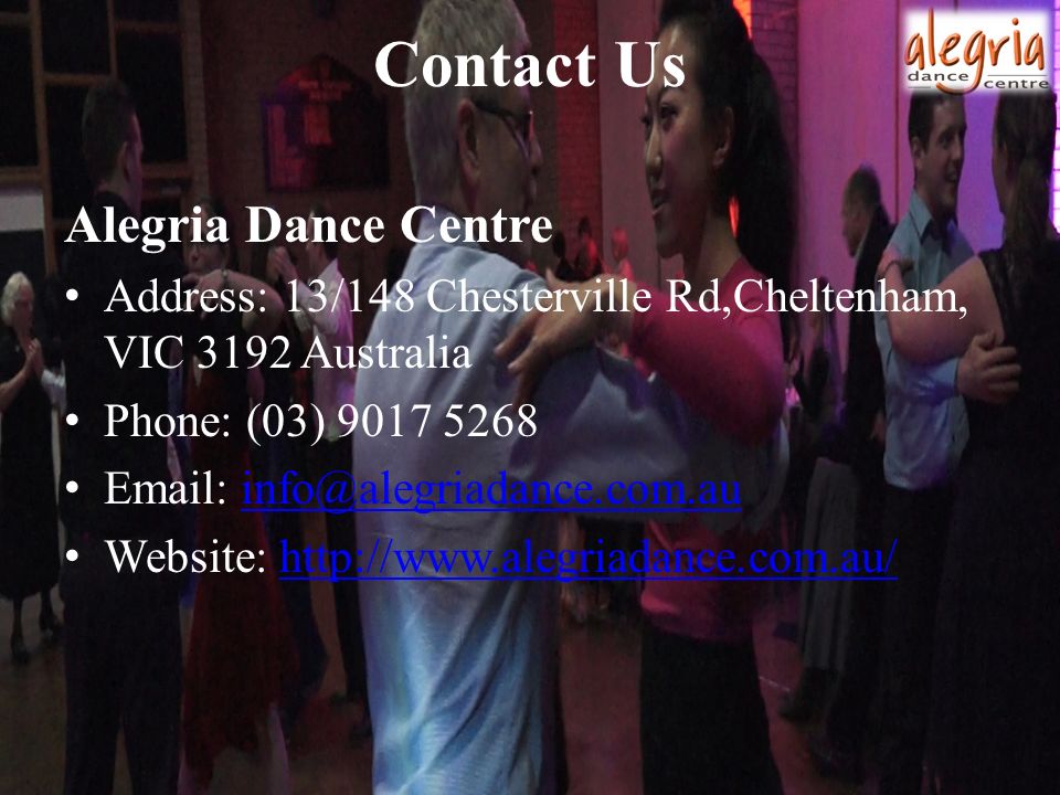 Contact Us Alegria Dance Centre Address: 13/148 Chesterville Rd,Cheltenham, VIC 3192 Australia Phone: (03) Website: