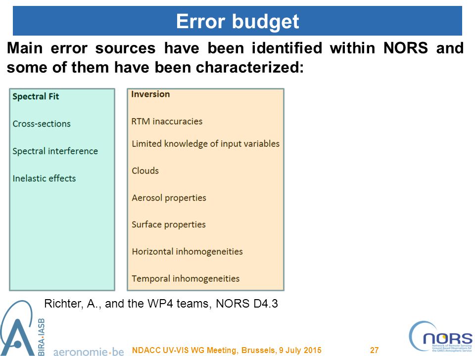Error budget Main error sources have been identified within NORS and some of them have been characterized: Richter, A., and the WP4 teams, NORS D4.3 NDACC UV-VIS WG Meeting, Brussels, 9 July