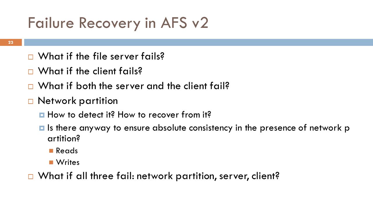 Failure Recovery in AFS v2  What if the file server fails.