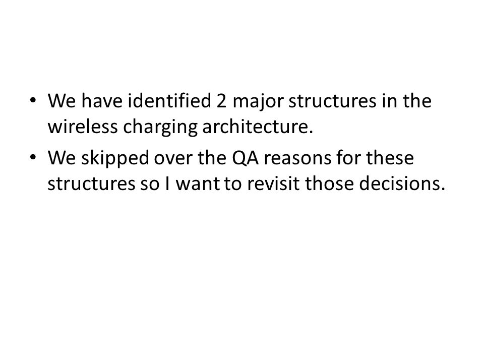 We have identified 2 major structures in the wireless charging architecture.