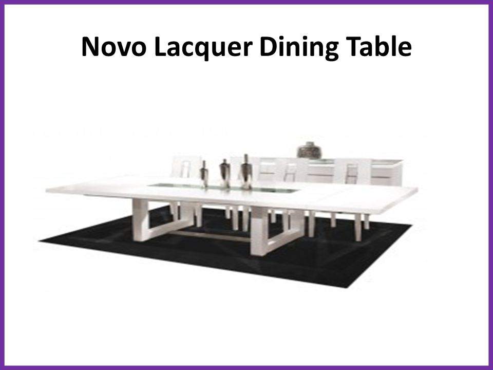 Welcome To Allamoda Furniture This Ppt Contains Information Related 6 Novo Lacquer Dining Table