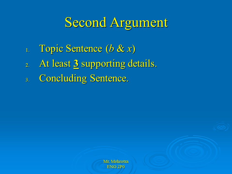 Mr. Mehrotra ENG 2P0 Second Argument 1. Topic Sentence (b & x) 2.
