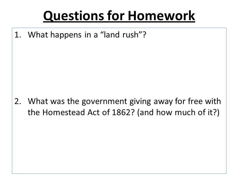 Questions for Homework 1.What happens in a land rush .