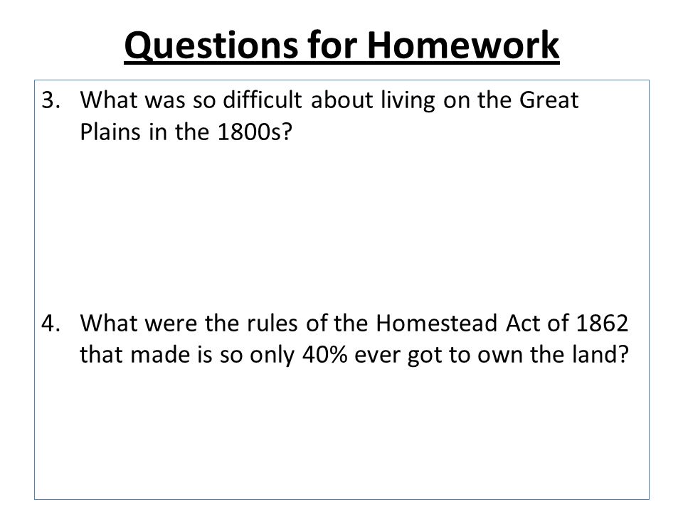 Questions for Homework 3.What was so difficult about living on the Great Plains in the 1800s.