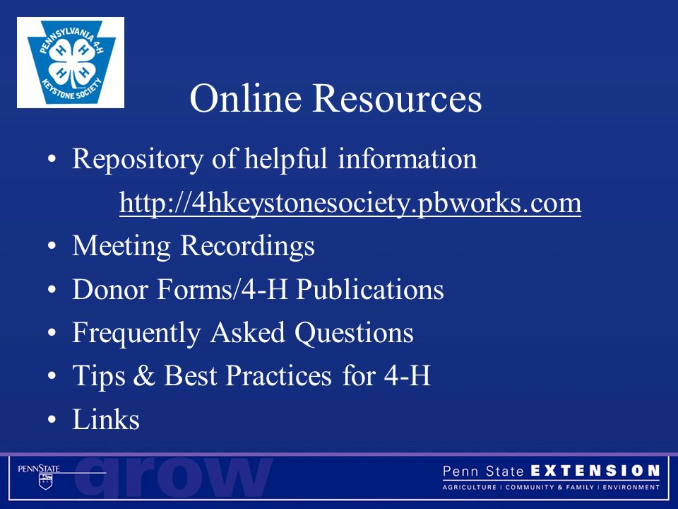 Online Resources Repository of helpful information   Meeting Recordings Donor Forms/4-H Publications Frequently Asked Questions Tips & Best Practices for 4-H Links