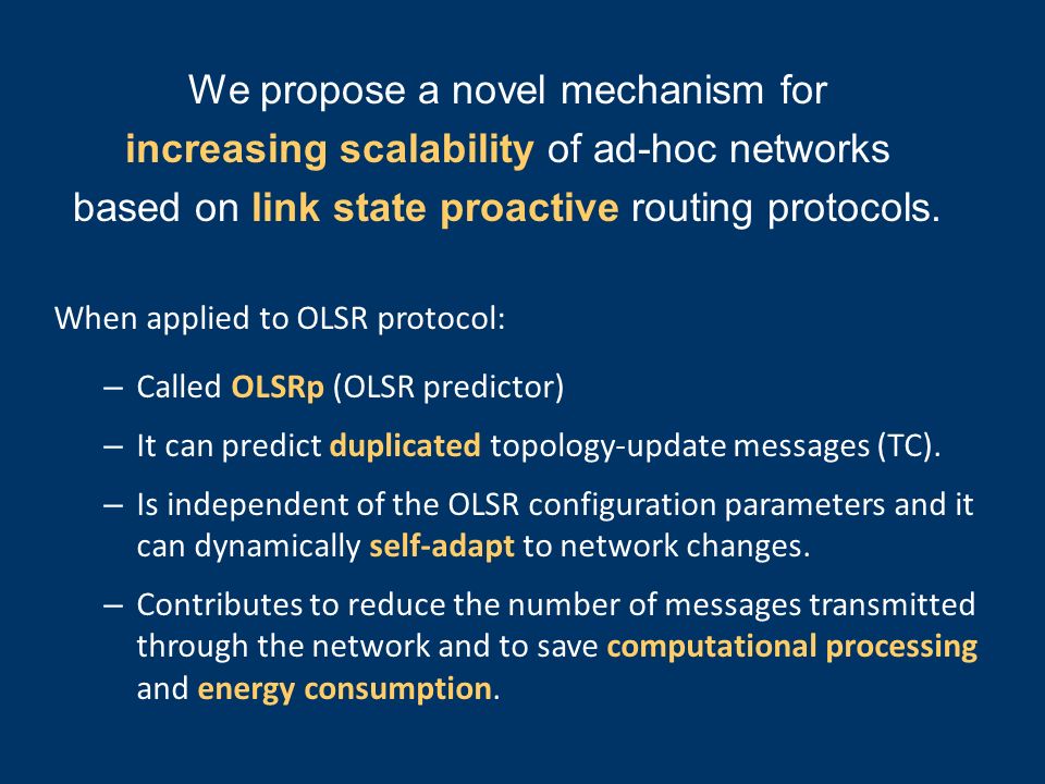 When applied to OLSR protocol: – Called OLSRp (OLSR predictor) – It can predict duplicated topology-update messages (TC).