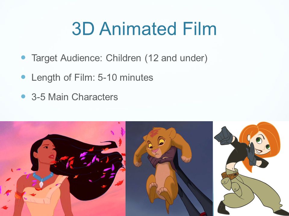Project Proposal Megan Cruz. 3D Animated Film Target Audience: Children (12  and under) Length of Film: 5-10 minutes 3-5 Main Characters. - ppt download