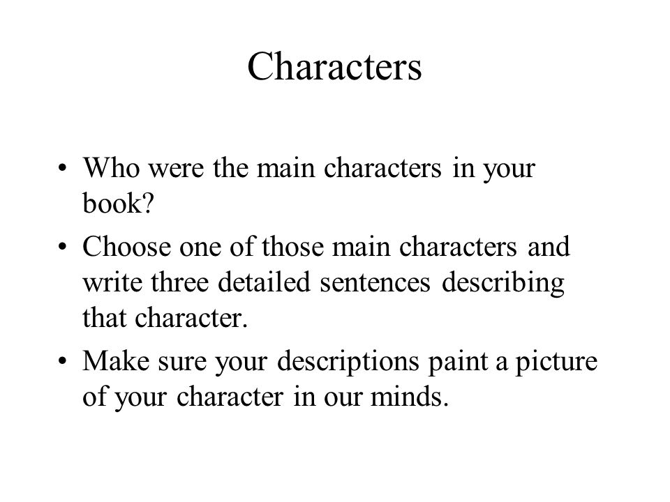 Characters Who were the main characters in your book.