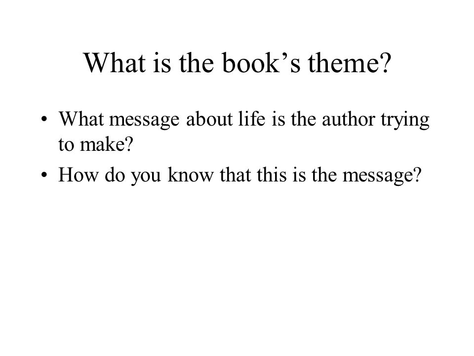 What is the book’s theme. What message about life is the author trying to make.