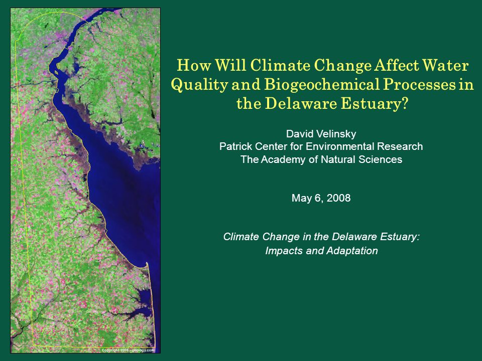 How Will Climate Change Affect Water Quality and Biogeochemical Processes in the Delaware Estuary.