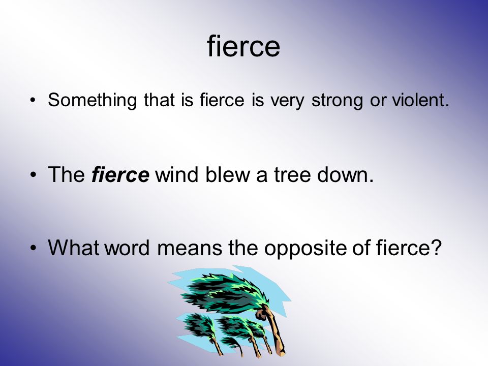 Penguin Chick By Betty Tatham. fierce Something that is fierce is very  strong or violent. The fierce wind blew a tree down. What word means the  opposite. - ppt download