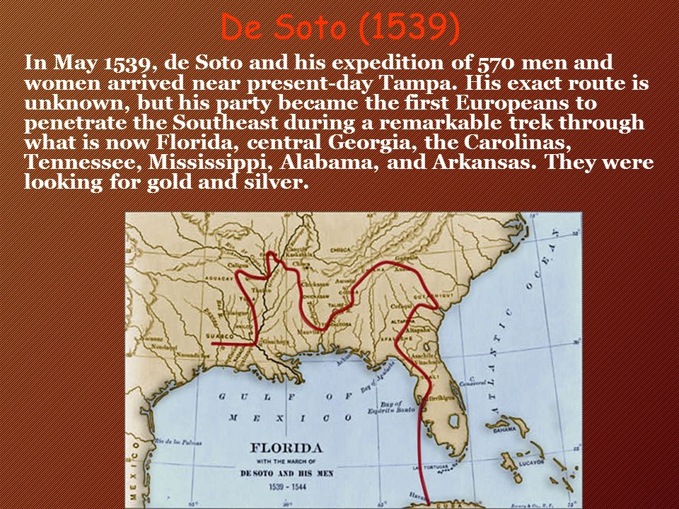 De Soto (1539) In May 1539, de Soto and his expedition of 570 men and women arrived near present-day Tampa.