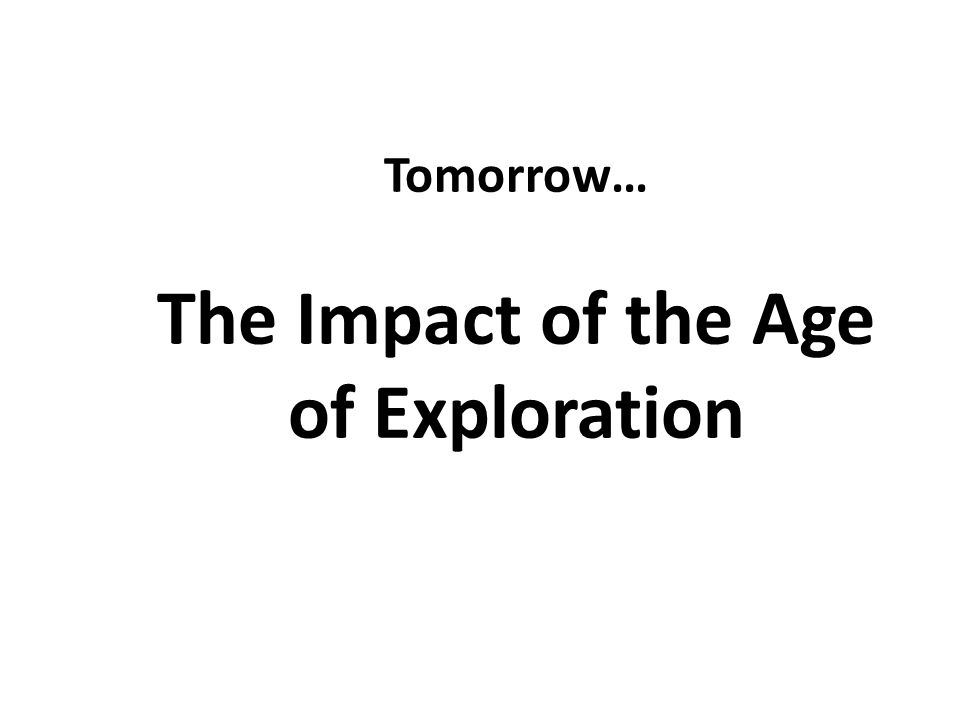 Tomorrow… The Impact of the Age of Exploration