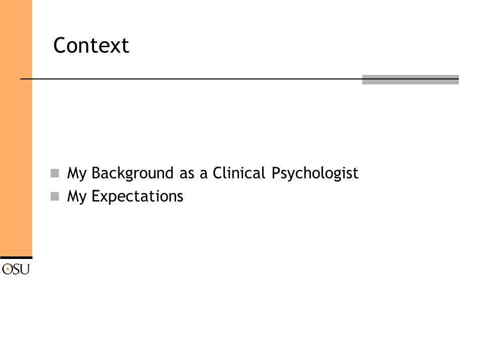 Context My Background as a Clinical Psychologist My Expectations