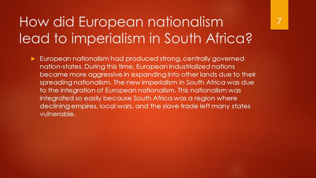 How did European nationalism lead to imperialism in South Africa.