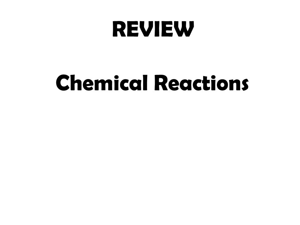 REVIEW Chemical Reactions