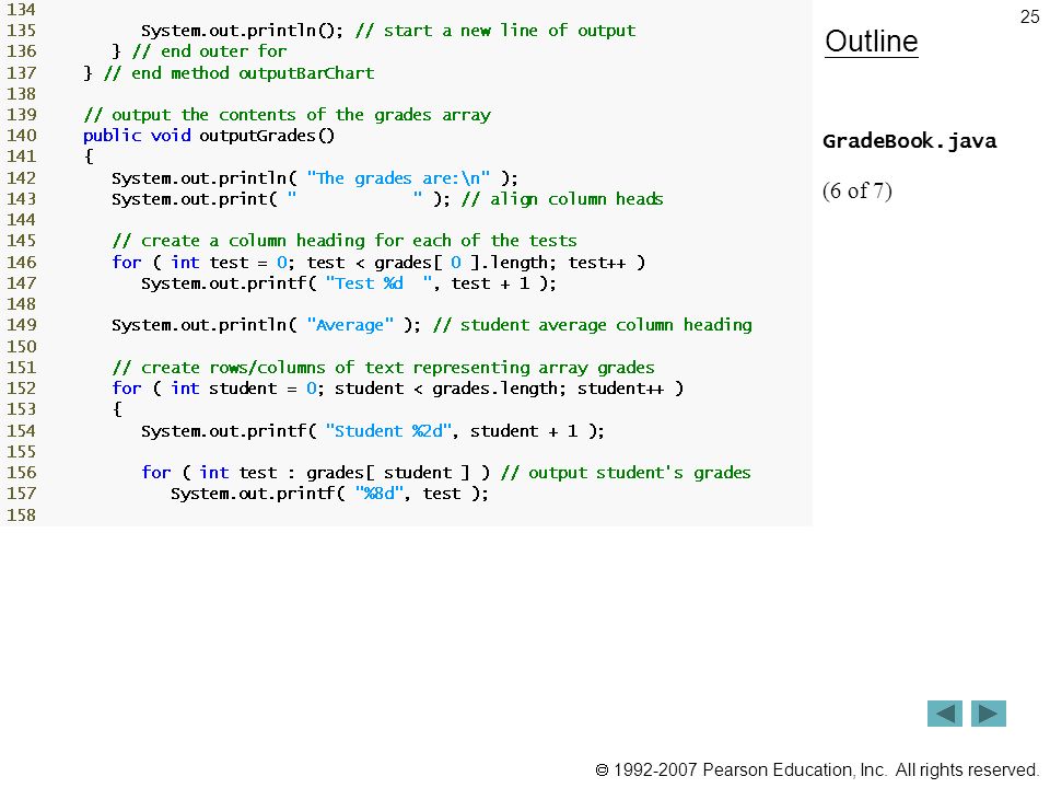  Pearson Education, Inc. All rights reserved. 25 Outline GradeBook.java (6 of 7)