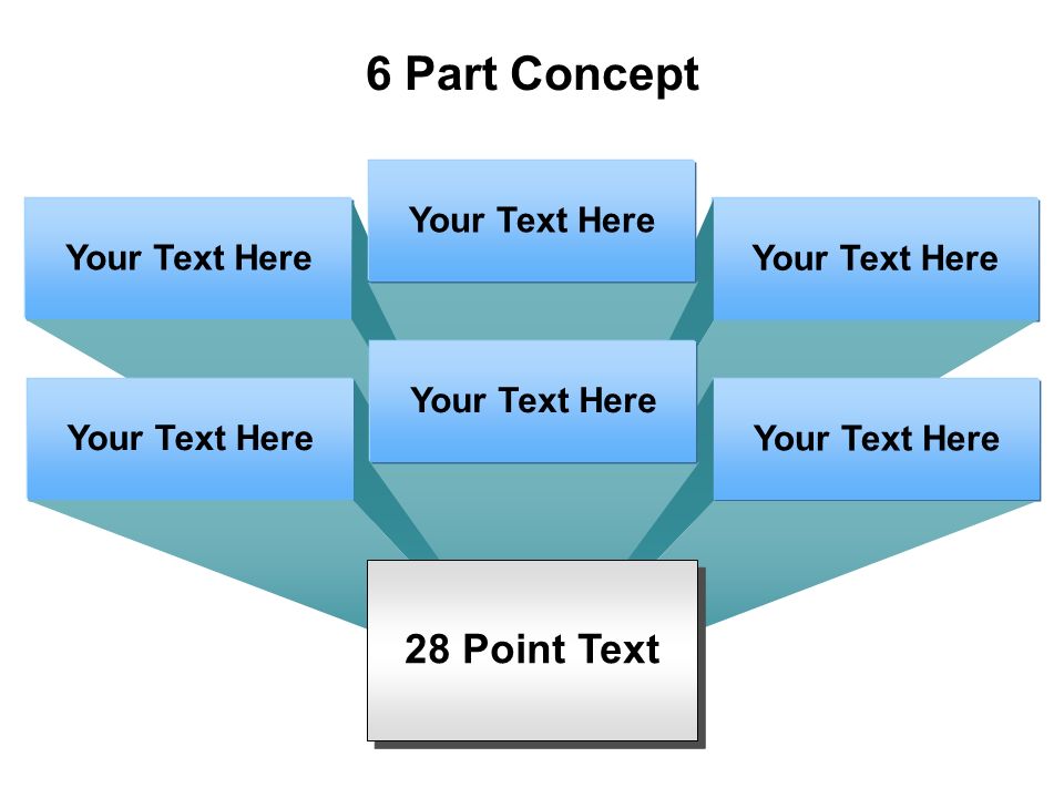 6 Part Concept Your Text Here 28 Point Text