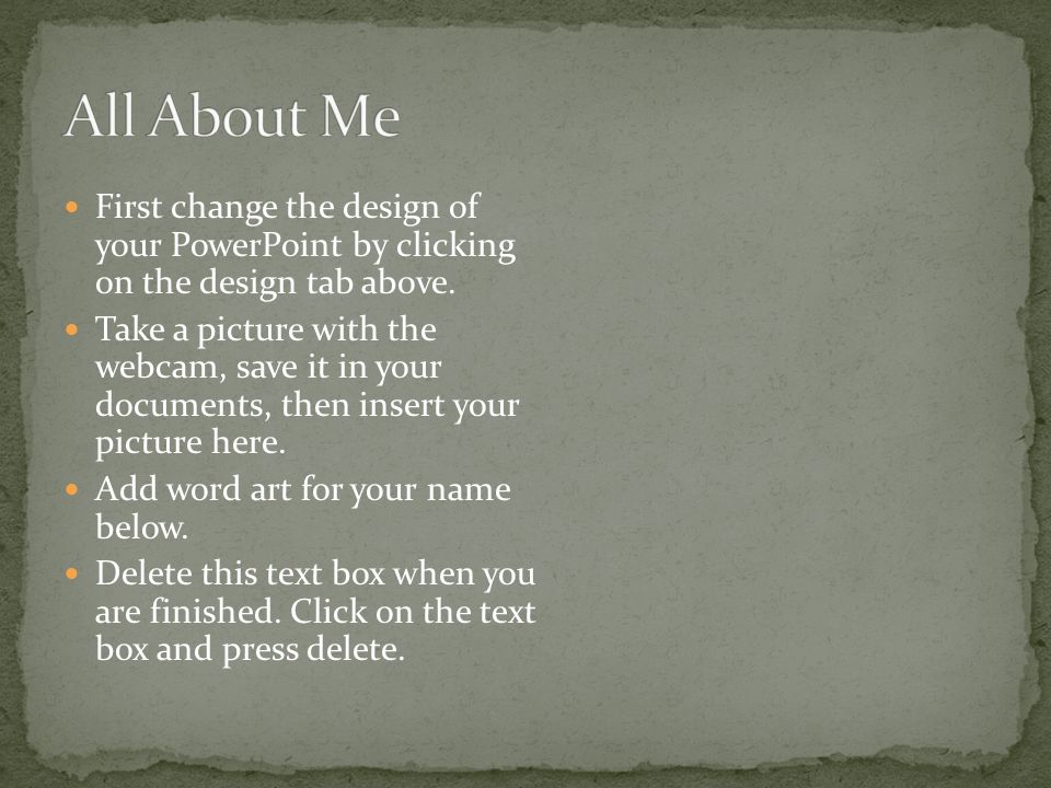 First change the design of your PowerPoint by clicking on the design tab above.
