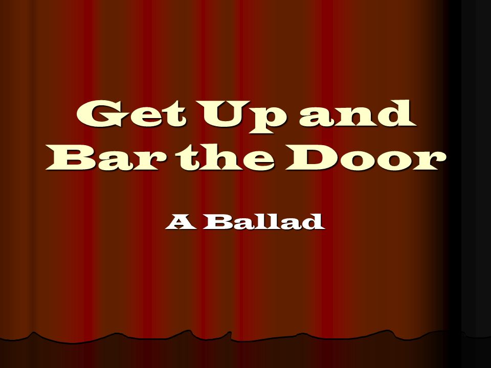 Get Up And Bar The Door A Ballad It Was During The Month Of