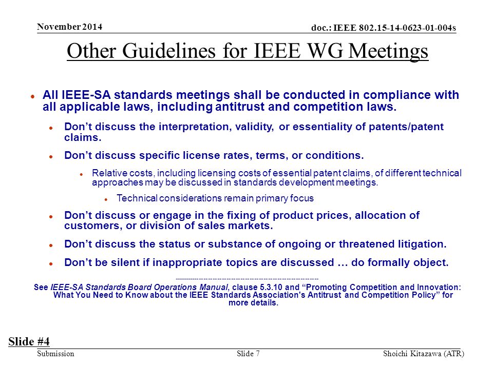 doc.: IEEE s Submission Other Guidelines for IEEE WG Meetings l All IEEE-SA standards meetings shall be conducted in compliance with all applicable laws, including antitrust and competition laws.
