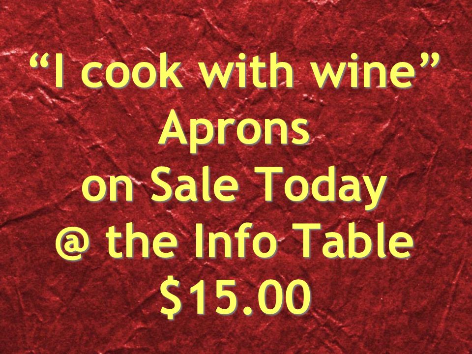 I cook with wine Aprons on Sale the Info Table $15.00