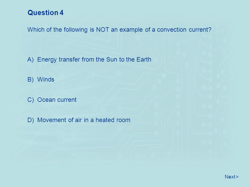 Which of the following is NOT an example of a convection current.