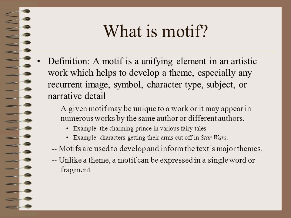 Motifs How to identify motifs in literature. What is motif? Definition: A  motif is a unifying element in an artistic work which helps to develop a  theme, - ppt download
