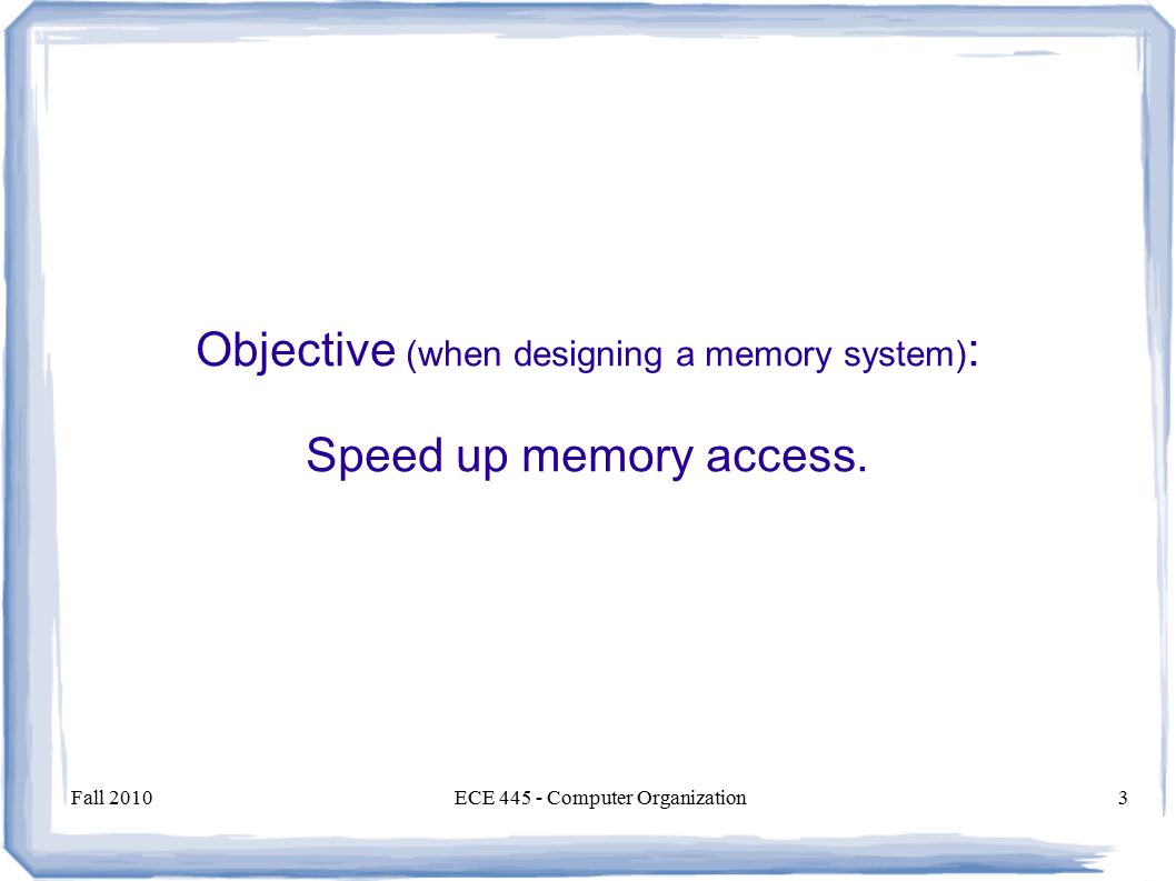 The Memory Hierarchy (Lectures #17 - #20) ECE 445 – Computer ...